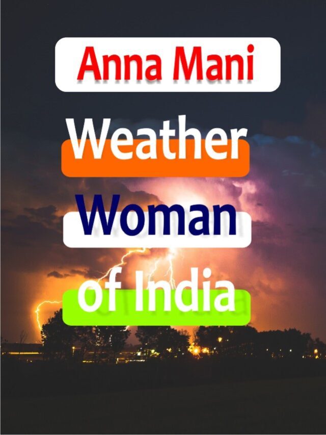 Anna Mani the Weather Woman of India